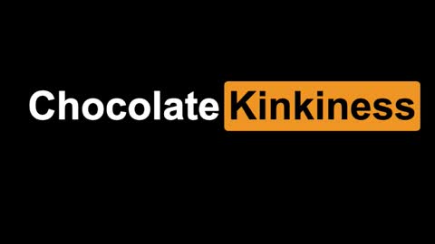 Chocolate Kinkiness online show from January 2025 07:17:01 PM